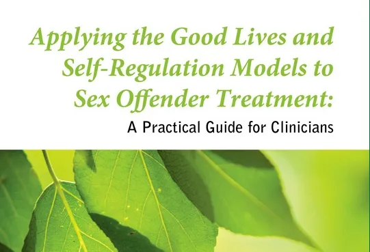 Applying The Good Lives And Self Regulation Models To Sex Offender Treatment Global Institute 5808