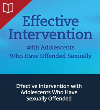 Effective Intervention with Adolescents Who Have Sexually Offended