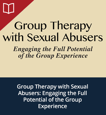 Group Therapy with Sexual Abusers: Engaging the Full Potential of the Group Experience