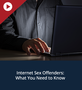 Internet Sex Offenders: What You Need to Know