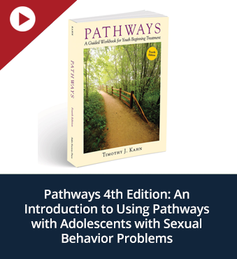 Pathways 4th Edition: An Introduction to Using Pathways with Adolescents with Sexual Behavior Problems