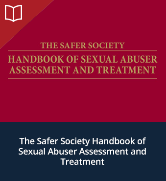 The Safer Society Handbook of Sexual Abuser Assessment and Treatment
