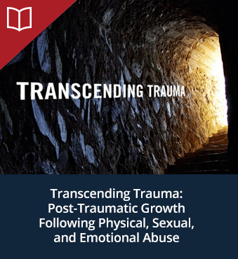 Transcending Trauma: Post-Traumatic Growth Following Physical, Sexual, and Emotional Abuse