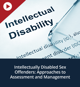 Intellectually Disabled Sex Offenders: Approaches to Assessment and Management